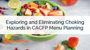 Exploring and Eliminating Choking Hazards in CACFP Menu Planning (CCADM-520)