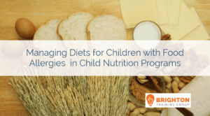 Managing Diets for Children with Food Allergies in Child Nutrition Programs (CCADM-580)
